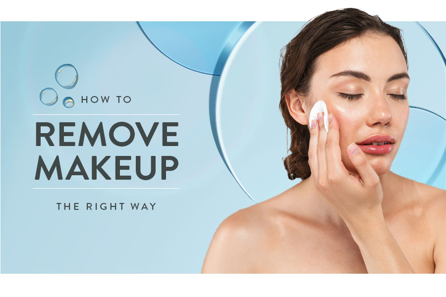 How to Remove Makeup the Right Way