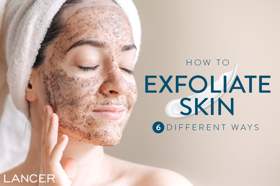 How to Exfoliate Skin 6 Different Ways